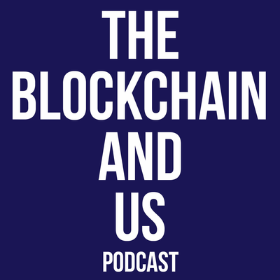 The Blockchain and Us podcast